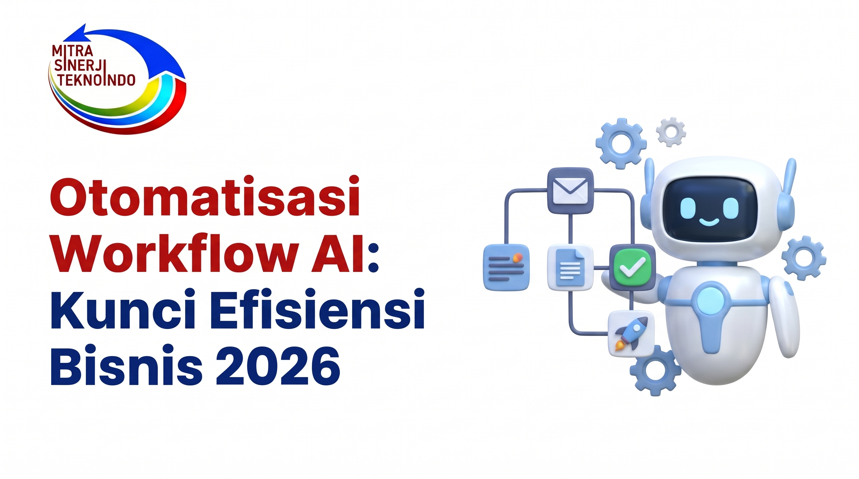Otomatisasi Workflow AI: Kunci Efisiensi Bisnis 2026