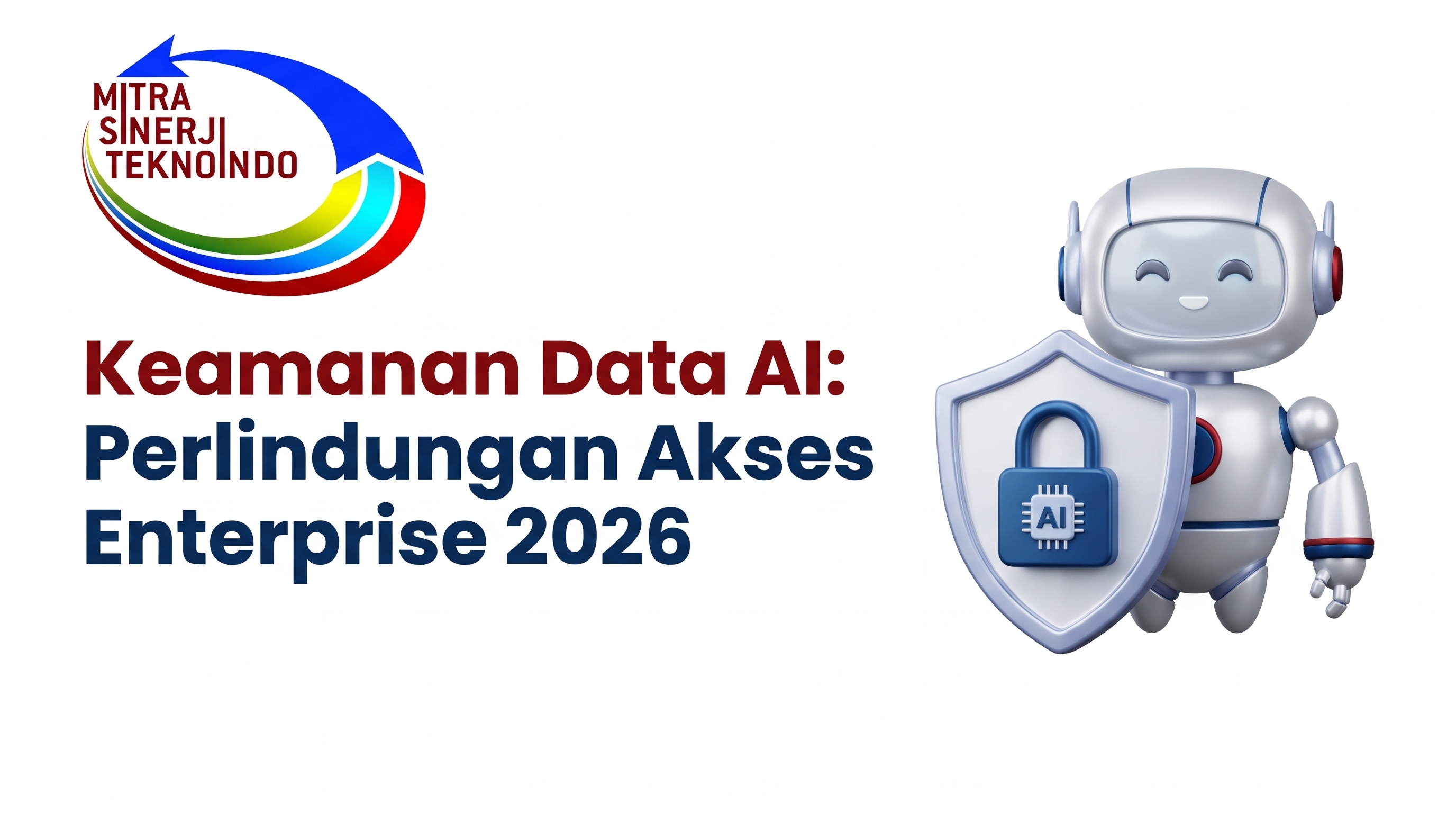 Keamanan Data AI: Perlindungan Akses Enterprise 2026